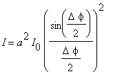 I = a^2*I[0]*(sin(Delta*phi/2)/(Delta*phi/2))^2