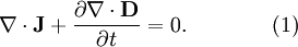 \nabla \cdot \mathbf +  \over \partial t} = 0. \qquad \qquad (1)