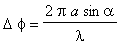 Delta*phi = 2*Pi*a/lambda*sin*alpha